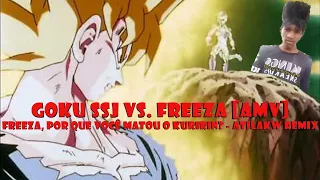 Goku vs. Freeza [AMV] - Freeza, por que você matou o Kuririn? (AtilaKw Remix)