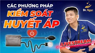 Các Phương Pháp Kiểm Soát Huyết Áp Tại Nhà |Dr Ngoc