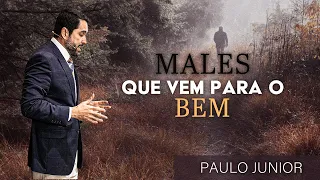 "Males que Vêm Para o Bem" - Paulo Junior