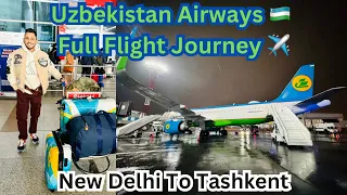 New Delhi To Tashkent | Uzbekistan Airways Full Flight Journey ✈️ | Better Then Indigo Or Not??
