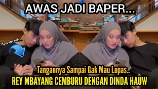 BAPER !! REY MBAYANG CEMBURU KE DINDA HAUW GARA-GARA INI - ROMANTISNYA DINDA HAUW DAN REY MBAYANG