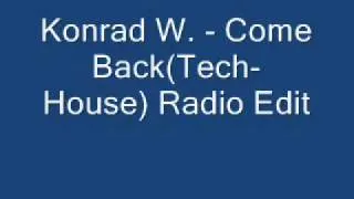 Konrad W. - Come Back (Tech-House Radio Edit)