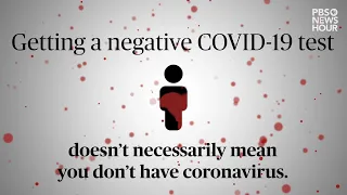 You can test negative for COVID-19 but still have it. Here’s how