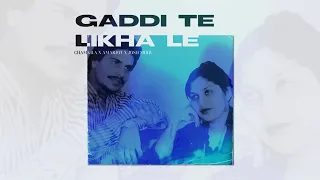 GADDI TE LIKHA LE - CHAMKILA & AMARJOT X JOSH SIDHU