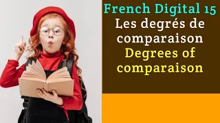 French Digital 15. Le Positif, le Comparatif et le Superlatif.