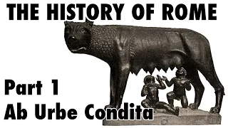 The History of Rome - Part 1: Ab Urbe Condita