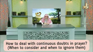 Continuous doubts in prayer, how many rakahs, sujood etc When to consider, when to ignore Assimalhak