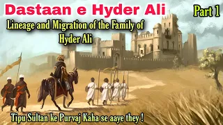 Lineage and Migration of Hyder Ali Family | DASTAAN E HYDER ALI | Part 1