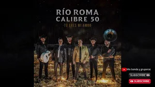 Tú eres mi amor - Río Roma, Calibre 50