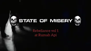 State of Misery - live at Rebeliance vol 1 Rumah Api