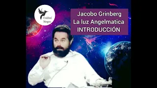 La luz Angelmática, Jacobo Grinberg