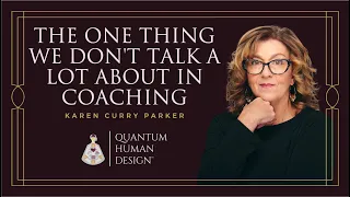 Understanding the intention of Quantum Human Design - Karen Curry Parker