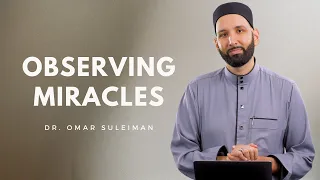 Looking for Miracles? | Dr. Omar Suleiman