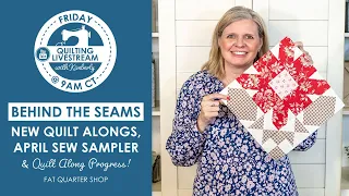 LIVE: New Quilt Alongs, April Sew Sampler & Sew Along Progress!⁠ - Behind the Seams