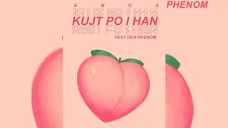 Enca ft. Don Phenom - Kujt Po i Han (Official Audio)