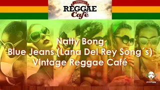 Blue Jeans - Lyrics - Natty Bong from Vintage Reggae Café