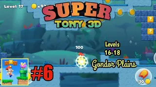 Super Tony 3D (Gondor Plains) Gameplay Walkthrough Part 6 All Levels 16-18 (Android, iOS)