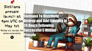 Slothana To Distribute Airdrop and Add Liquidity In 24 Hours Following