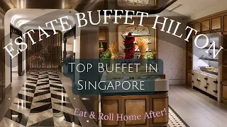 Estate Buffet | Hilton Singapore Orchard | Must-Try Buffet in Singapore | Luxurious Surroundings