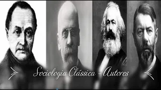 Sociologia Clássica Autores - Augusto Comte, Durkheim, Karl Marx e Max Weber - Resumo