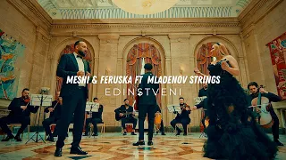 Meshi & Feruska feat Mladenov Strings - Edinstveni | Official 4K Video