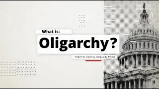 What is Oligarchy? | Robert Reich