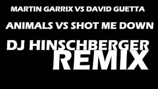 Martin Garrix VS. David Guetta [ Animals VS. Shot Me Down ] DJ HINSCHBERGER REMIX