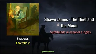 Shawn James - The Thief and the Moon | Sub. español | Lyrics