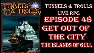 Tunnels & Trolls live rpg City of Gull 48 GET OUT OF MY CITY