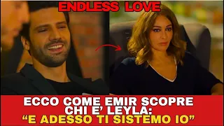 ENDLESS LOVE - ECCO COME EMIR SCOPRE CHI E' LEYLA: "e ADESSO TI SISTEMO IO"