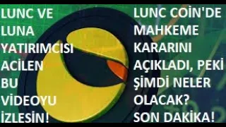 LUNC VE LUNA YATIRIMCISI ACİLEN İZLESİN: MAHKEME KARARINI AÇIKLADI, PEKİ ŞİMDİ NOLACAK?🚨SON DAKİKA!🚨