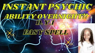 Instant Psychic Ability OVERNIGHT! D.Y.I. Easy Spell