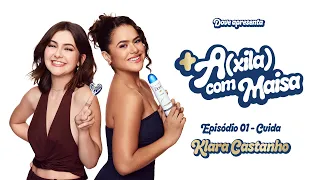 +A(xila) com Maisa | Ep 1 - Cuida com Klara Castanho