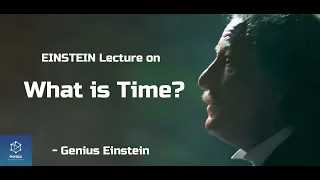 What is Time? Einstein Lectures | Time Is But a Stubborn Illusion | Genius Einstein Series