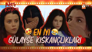 Best Of "GÜLAYŞE KISKANÇLIKLARI" 😂😈 | Ateş Kuşları Kolaj