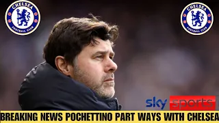 🚨 BREAKING NEWS POCHETTINO PART WAYS WITH CHELSEA| CHELSEA NEWS TODAY