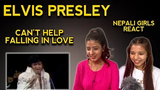 ELVIS PRESLEY REACTION | CAN'T HELP FALLING IN LOVE REACTION | NEPALI GIRLS REACT