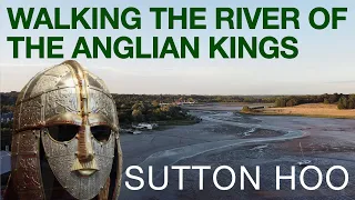 Walking Along The River of the Anglian Kings // From Woodbridge to Sutton Hoo