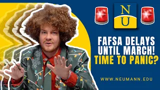 FAFSA DELAYS FINANCIAL AID UNTIL MID-MARCH! SHOULD STUDENTS PANIC? | Neumann University