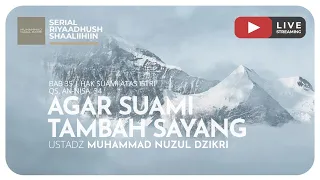 790. AGAR SUAMI TAMBAH SAYANG | Riyaadush Shaalihiin