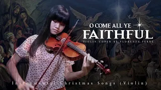 O COME ALL YE FAITHFUL | Instrumental Christmas Songs | Violin Cover | Florenza Ferre