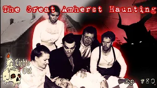 The Haunting Of Esther Cox & The Great Amherst Poltergeist Mystery - Lights Out Podcast #80