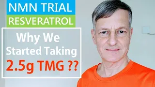 NMN Resveratrol Trial: Why We Started Taking 2.5g TMG?