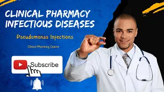 Infectious Diseases: Pseudomonas Infection | Clinical Pharmacy Course