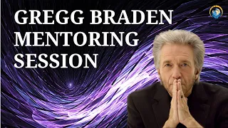 Gregg Braden Mentoring Session