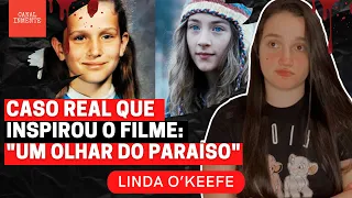 CASO REAL QUE INSPIROU O FILME: UM OLHAR DO PARAÍSO - Linda O'Keefe