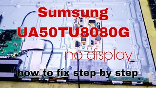 how to fix samsung UA50TU8080G no display step by step. #ger  tech ph