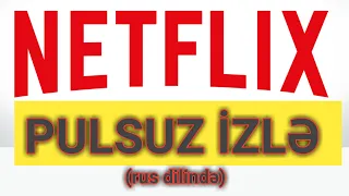 Netflixdəki filmləri pulsuz izlə !