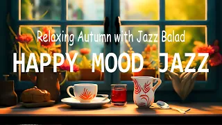 Happy Jazz Music ☕ Relaxing Autumn with Jazz Music and September Bossa Nova Piano to Good Moods