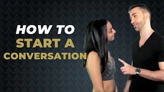 3 BEST WAYS To Start A Conversation With A Beautiful Woman